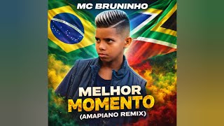 Download lagu Mc Bruninho - Melhor Momento (Amapiano Mix) mp3 Download lagu Mc Bruninho - Melhor Momento (Amapiano Mix) mp3