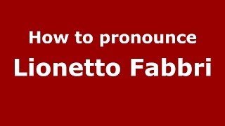 How to pronounce Lionetto Fabbri