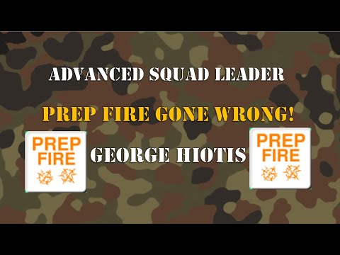 Prep Fire Gone Wrong! In Advanced Squad Leader