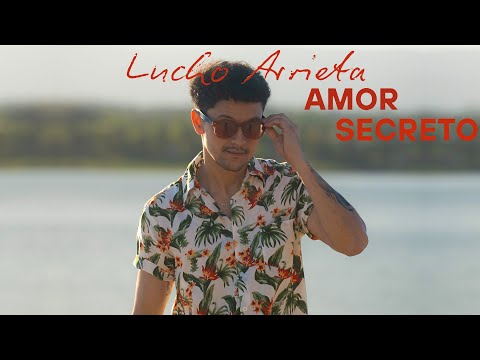 Lucho Arrieta - Amor Secreto (Official Video)