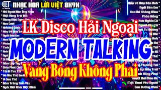Download lagu LK Disco Hải Ngoại Modern Talking, Nhạc Trẻ Disco Đời Đầu - LK Disco Gây Nghiện Âm Thanh Huyền Thoại mp3