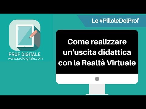 Le #PilloleDelProf - Come realizzare un'uscita didattica con la Realtà Virtuale