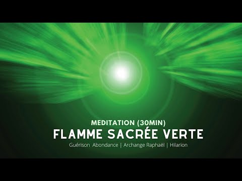 Méditation  LA FLAMME VERTE de GUERISON & ABONDANCE (30min)