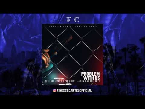 RG x B3Glizzy x Spank Nitti James x Young Note - Problem With Us (Prod. Phozer)
