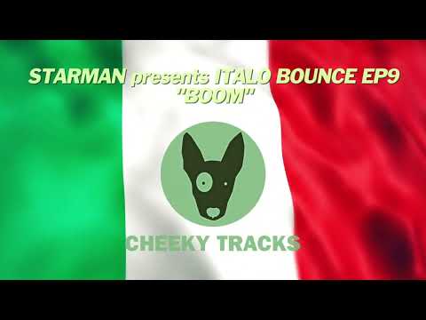 Starman presents Italo Bounce EP9 - Boom (Cheeky Tracks)