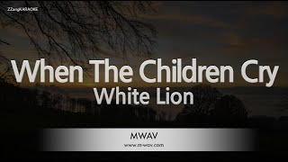 White Lion-When The Children Cry (Karaoke Version)