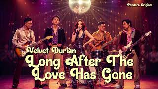 Download lagu Velvet Durian - Long After the Love Has Gone (Pandora Original) mp3