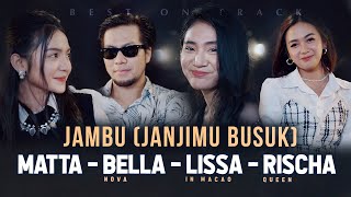Download lagu Jambu (Janjimu Busuk) - Matta  x Bella Nova x Lissa In Macao x Rischa Queen (Live Best On Track) mp3 Download lagu Jambu (Janjimu Busuk) - Matta  x Bella Nova x Lissa In Macao x Rischa Queen (Live Best On Track) mp3
