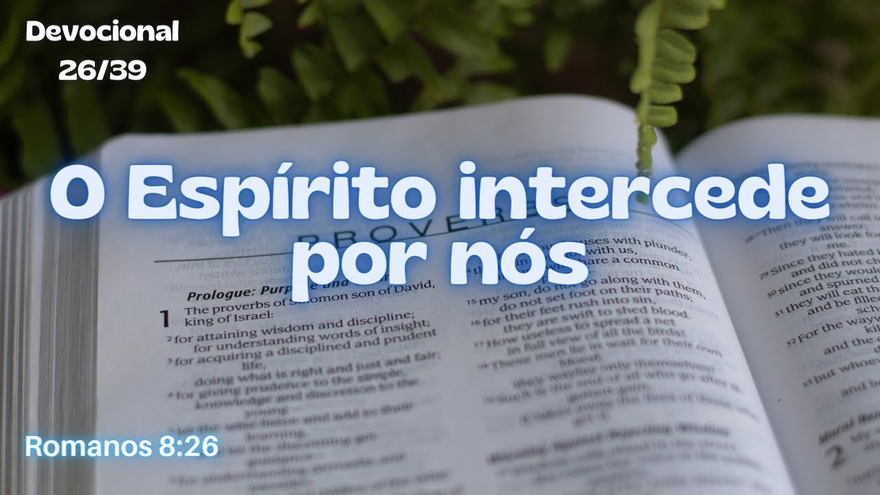 Devocional - Romanos 8:26 - O Espírito intercede por nós