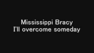 Mississippi Bracy/I'll overcome someday