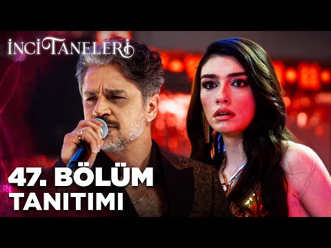 İnci Taneleri – 47. Bölüm Tanıtımı