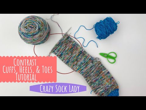 How To Do Contrasting Heels, Toes, and Cuffs - Crazy Sock Lady
