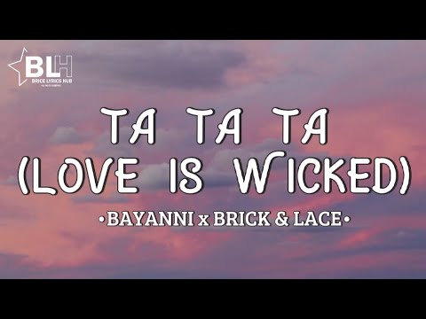 Bayanni - Ta Ta Ta x Love is wicked (Remix Lyrics) by Icontrola