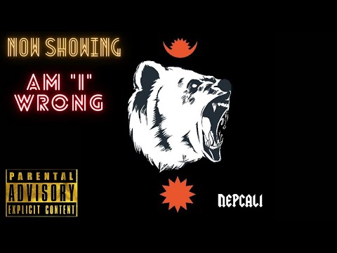 AM I WRONG / OFFICIAL VIDEO / NEPCALI
