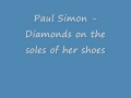 Paul Simon - Diamonds on the soles of her shoes ...