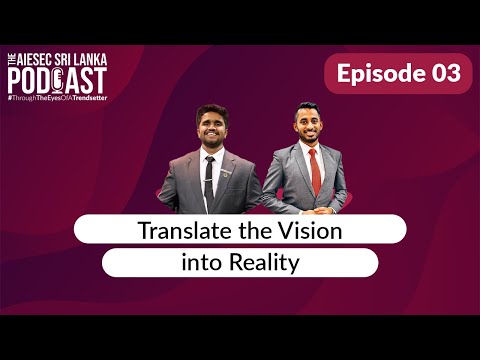 Translate the vision into reality | Podcast Series Episode 3