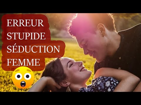 L'Erreur La Plus STUPIDE Que Font Les Femmes En Séduction 😲
