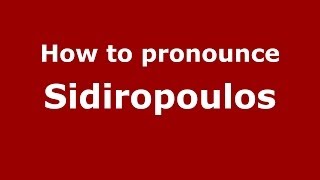How to pronounce Sidiropoulos