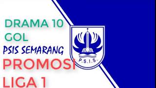 Drama 10 GOl PSIS Semarang Promosi ke Liga 1