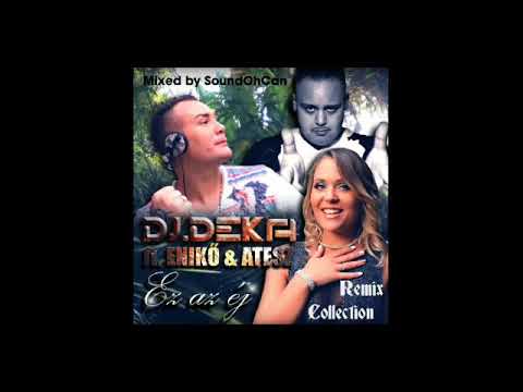 Dj Deka ft Enikő & Atesz - Ez az éj (Remix Collelction) mixed by SoundOhCan