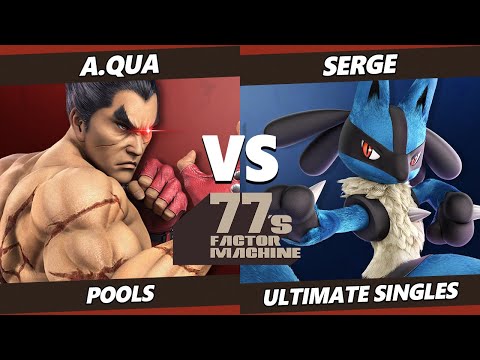 77s FM5 - a.qua (Kazuya) Vs. Serge (Lucario, Cloud) SSBU Ultimate Tournament