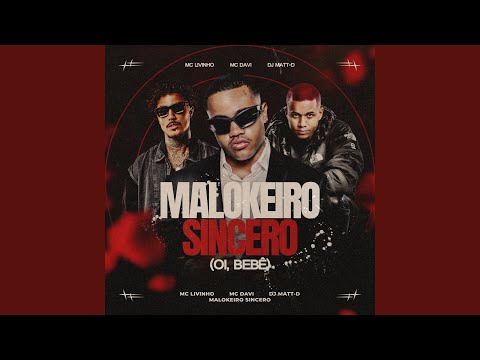 Malokeiro Sincero (Oi, Bebê)