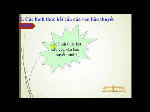 Ngữ Văn: Các hình thức kết cấu của văn bản thuyết minh