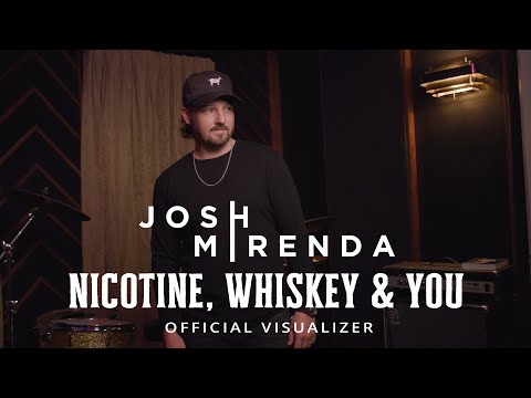Josh Mirenda - Nicotine, Whiskey and You (Official Visualizer)