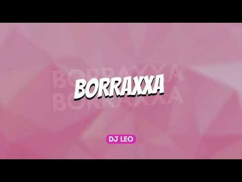 BORRAXXA - (Remix) - DJ LEO