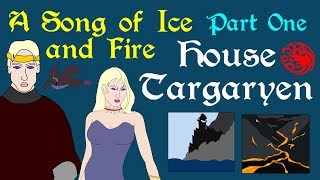 A Song of Ice and Fire: House Targaryen (Part 1 of 6)