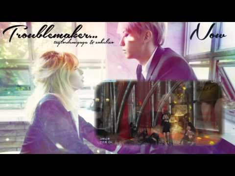 TroubleMaker- Now [Duet with Taylordemigaga]