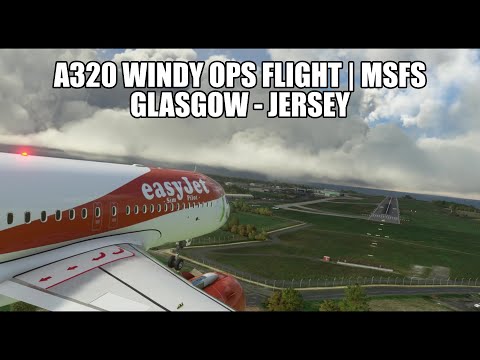 A320 Real Ops Flight - Glasgow to Jersey (Windy Weather!) | FlyByWire A32NX & VATSIM in MSFS 2020
