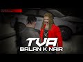 ഇനി മുതൽ വെറും BALAN അല്ല TVA Balan K Nair TVA New Member