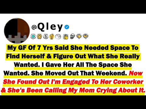 My GF Of 7 Yrs Said She Needed Space To Find Herself And Figure Out What She Really Wanted. I Gave..