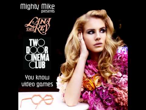 Mighty Mike - You know video games (Lana Del Rey / Two Door Cinema Club)
