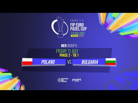 🇵🇱 POLAND vs BULGARIA 🇧🇬 - Men - Group D - Phase 2 - Tie 1 - FIP EURO PADEL