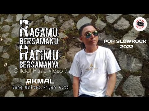 RAGAMU BERSAMAKU HATIMU BERSAMANYA - AKMAL ( Official Music Video )