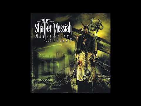 Shatter Messiah - Never To Play The Servant [Full Album]