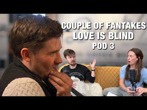 Alpha Bros & Wedding Woes - Couple of Fantakes Podcast Love is Blind Episodes 7 to 11 Review!