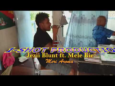 Meri Aroma-Jezii Blunt ft. Mele Bie 1-Shot(2020)