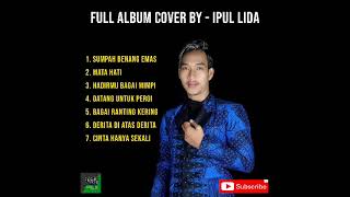 Download lagu IPUL LIDA FULL ALBUM-COVER DANGDUT BY IPUL LIDA mp3