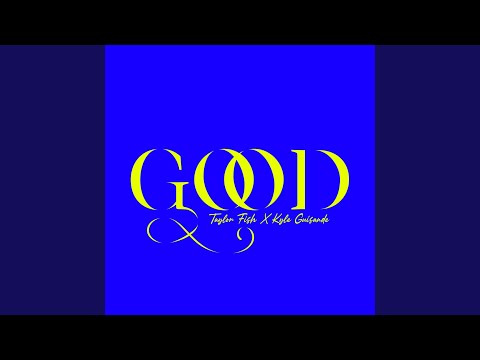 Good - Taylor Fish