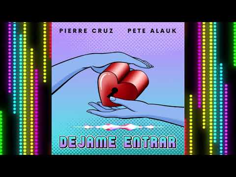 Pierre Cruz, Pete Alauk - Dejame Entrar