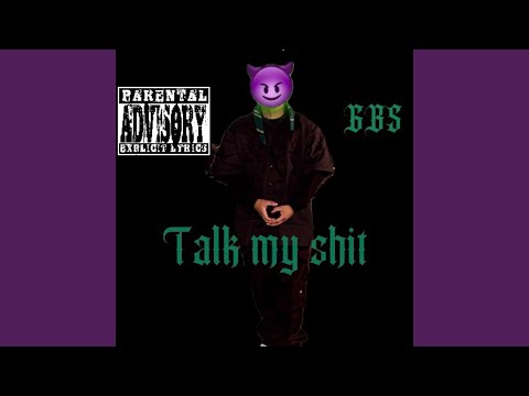 Talk my shit