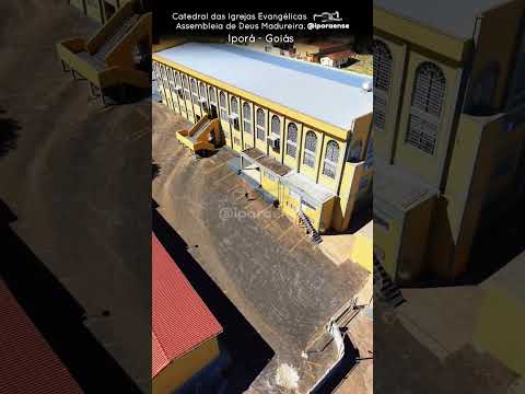 IPORÁ GOIÁS, PROJETO VISÃO AÉREA - CATEDRAL DAS IGREJAS A.D MADUREIRA.