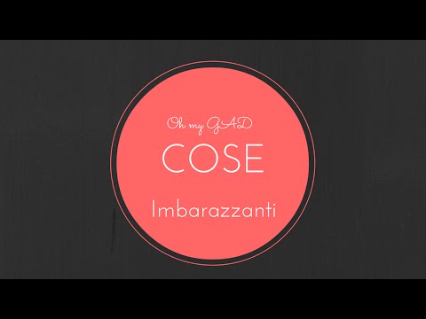 "COSE IMBARAZZANTI NELLA VITA QUOTIDIANA"