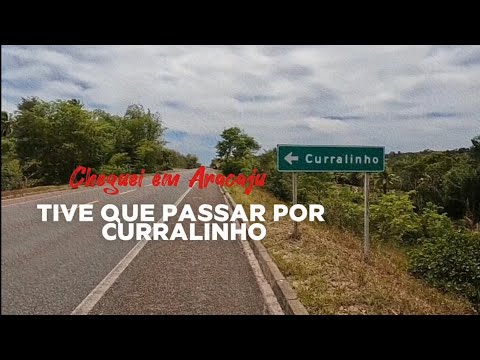 Tive que passar por Curralinho para chegar em Aracaju