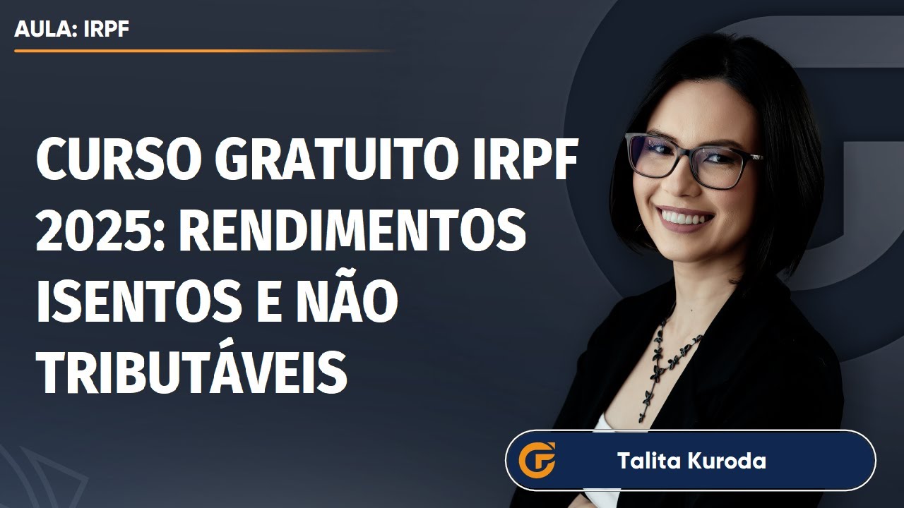 CURSO GRATUITO IRPF 2025: RENDIMENTOS ISENTOS E NÃO TRIBUTÁVEIS | 12.09, 15H00