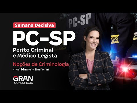 Concurso PC SP Perito Criminal e Medico Legista - Semana Decisiva | Noções de Criminologia