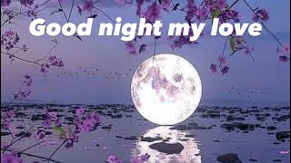 🤍Good night my love 🤍 Messages/ greetings/ quotes/ #mylove #goodnight #sweetdreams #iloveyou